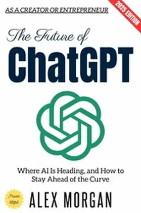 Morgan |  The Future of ChatGPT: | eBook | Sack Fachmedien