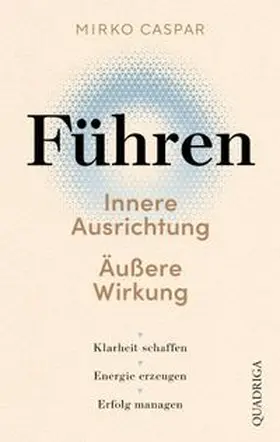 Caspar |  Führen – Innere Ausrichtung und äußere Wirkung | eBook | Sack Fachmedien
