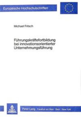 Fritsch | Führungskräftefortbildung bei innovationsorientierter Unternehmungsführung | Buch | 978-3-8204-5683-7 | sack.de