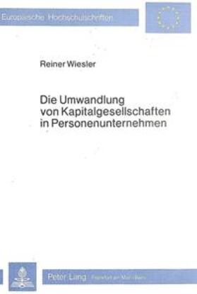 Wiesler | Die Umwandlung von Kapitalgesellschaften in Personenunternehmen | Buch | 978-3-8204-5739-1 | sack.de
