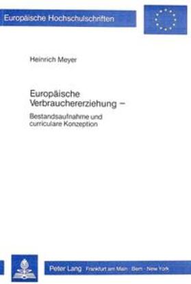 Meyer | Europäische Verbrauchererziehung | Buch | 978-3-8204-7851-8 | sack.de