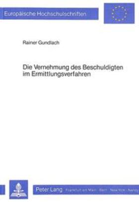 Gundlach | Die Vernehmung des Beschuldigten im Ermittlungsverfahren | Buch | 978-3-8204-8025-2 | sack.de