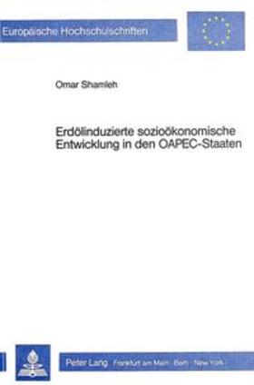 Shamleh | Erdölinduzierte sozioökonomische Entwicklung in den OAPEC-Staaten | Buch | 978-3-8204-9097-8 | sack.de