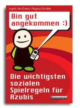 Ehlers / Schäfer |  Bin gut angekommen :) Die wichtigsten sozialen Spielregeln für Azubis | Buch |  Sack Fachmedien