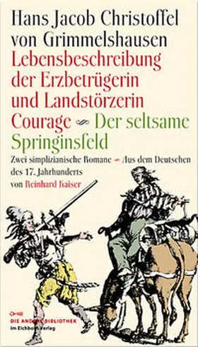 Grimmelshausen |  Lebensbeschreibung der Erzbetrügerin und Landzerstörzerin Courage /Der seltsame Springinsfeld | Buch |  Sack Fachmedien