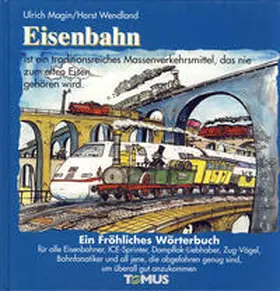 Magin / Wendland |  Eisenbahn. Ein fröhliches Wörterbuch | Buch |  Sack Fachmedien