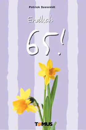 Seewaldt |  Endlich 65! | Buch |  Sack Fachmedien