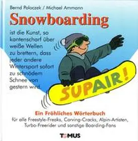 Poloczek |  Snowboarding. Ein fröhliches Wörterbuch | Buch |  Sack Fachmedien