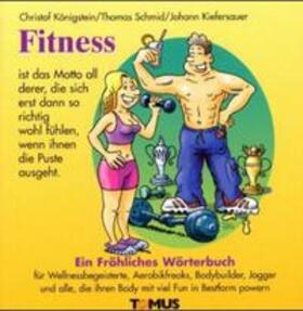 Königstein / Schmid |  Fitness. Ein fröhliches Wörterbuch | Buch |  Sack Fachmedien