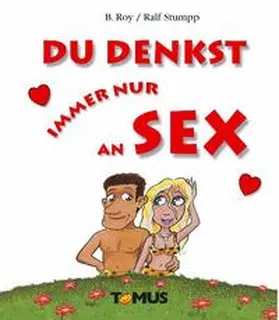Roy / Stumpp |  Du denkst immer nur an Sex | Buch |  Sack Fachmedien