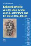Schönwälder |  Schockästhetik:  Von der Ecole du mal über die letteratura pulp bis Michel Houellebecq | eBook | Sack Fachmedien