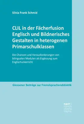 Frank Schmid | CLIL in der Fächerfusion Englisch und Bildnerisches Gestalten in heterogenen Primarschulklassen | E-Book | sack.de