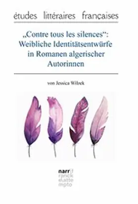 Wilzek | "Contre tous les silences": Weibliche Identitätsentwürfe in Romanen algerischer Autorinnen | E-Book | www.sack.de
