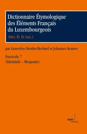 Bender-Berland / Kramer |  Dictionnaire étymologique des élements francais du luxembourgeois (Dict. Ét. Fr. lux.). Fascicules 1-10 / Dictionnaire Étymologique des Éléments Français du Luxembourgeois | Buch |  Sack Fachmedien