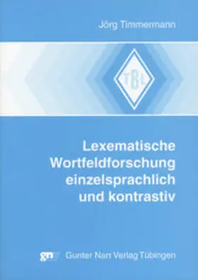 Timmermann |  Lexematische Wortfeldforschung einzelsprachlich und kontrastiv | Buch |  Sack Fachmedien
