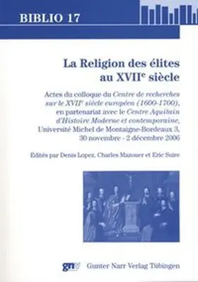 Lopez / Mazouer / Suire |  La Religion des élites au XVIIe siècle | Buch |  Sack Fachmedien