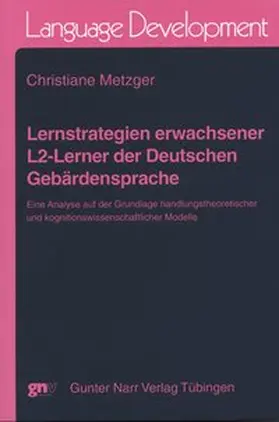 Metzger | Lernstrategien erwachsener L2-Lerner der Deutschen Gebärdensprache | Buch | 978-3-8233-6377-4 | www.sack.de