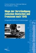 Defrance / Kißener / Nordblom |  Wege der Verständigung zwischen Deutschen und Franzosen nach 1945 | Buch |  Sack Fachmedien