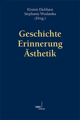 Dickhaut / Wodianka |  Geschichte - Erinnerung - Ästhetik | Buch |  Sack Fachmedien