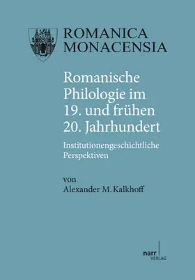 Kalkhoff |  Romanische Philologie im 19. und frühen 20. Jahrhundert | Buch |  Sack Fachmedien