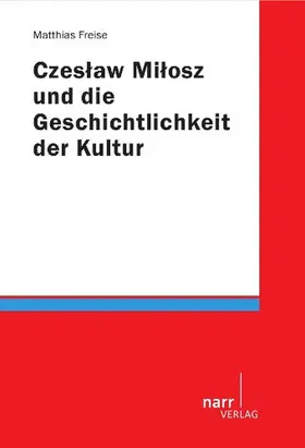 Freise |  Czes¿aw Mi¿osz und die Geschichtlichkeit der Kultur | Buch |  Sack Fachmedien