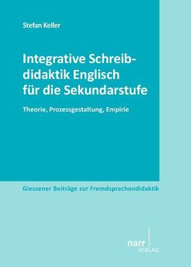Keller | Integrative Schreibdidaktik Englisch für die Sekundarstufe | Buch | 978-3-8233-6799-4 | sack.de
