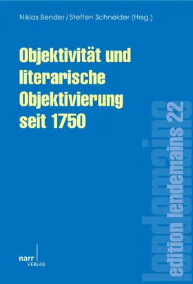 Bender / Schneider |  Objektivität und literarische Objektivierung seit 1750 | eBook | Sack Fachmedien