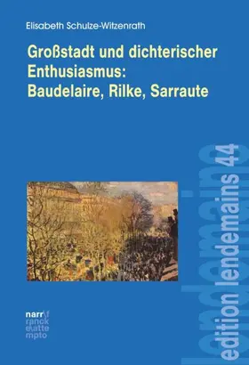 Schulze-Witzenrath |  Großstadt und dichterischer Enthusiasmus Baudelaire, Rilke, Sarraute | Buch |  Sack Fachmedien