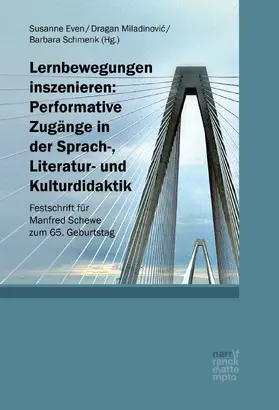 Even / Miladinovic / Schmenk |  Lernbewegungen inszenieren: Performative Zugänge in der Sprach-, Literatur- und Kulturdidaktik | Buch |  Sack Fachmedien