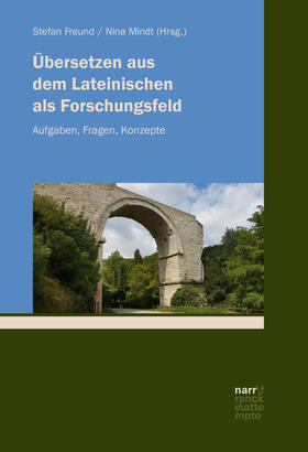 Freund / Mindt | Übersetzen aus dem Lateinischen als Forschungsfeld | Buch | 978-3-8233-8287-4 | sack.de