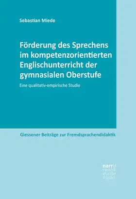 Miede | Förderung des Sprechens im kompetenzorientierten Englischunterricht der gymnasialen Oberstufe | Buch | 978-3-8233-8368-0 | www.sack.de