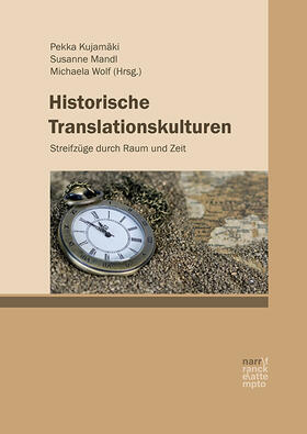 Kujamäki / Mandl / Wolf | Historische Translationskulturen | Buch | 978-3-8233-8384-0 | sack.de