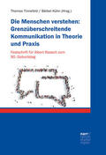 Tinnefeld / Kühn |  Die Menschen verstehen: Grenzüberschreitende Kommunikation in Theorie und Praxis | Buch |  Sack Fachmedien