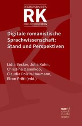 Becker / Kuhn / Ossenkop | Digitale romanistische Sprachwissenschaft: Stand und Perspektiven | Buch | 978-3-8233-8506-6 | sack.de