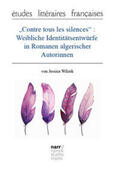 Wilzek |  "Contre tous les silences": Weibliche Identitätsentwürfe in Romanen algerischer Autorinnen | Buch |  Sack Fachmedien