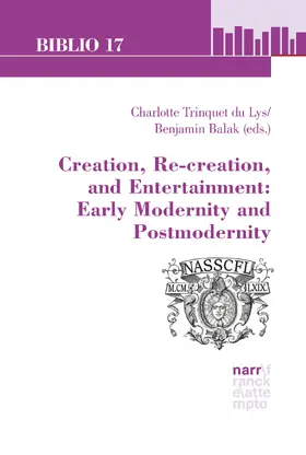 Balak / Trinquet du Lys |  Creation, Re-creation, and Entertainment: Early Modernity and Postmodernity | eBook | Sack Fachmedien