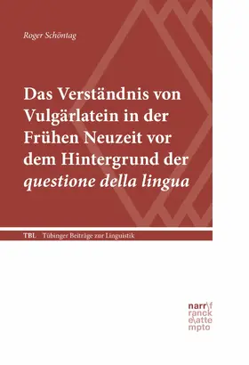 Schöntag |  Das Verständnis von Vulgärlatein in der Frühen Neuzeit vor dem Hintergrund der questione della lingua | eBook | Sack Fachmedien