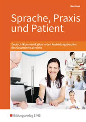 Neuhaus |  Sprache, Praxis und Patient. Schülerband | Buch |  Sack Fachmedien
