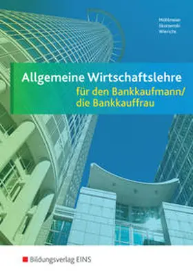 Möhlmeier / Skorzenski / Wierichs |  Allgemeine Wirtschaftslehre / Allgemeine Wirtschaftslehre für den Bankkaufmann/die Bankkauffrau | Buch |  Sack Fachmedien
