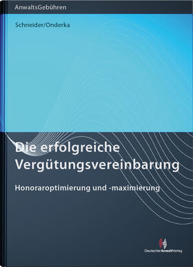 Schneider / Onderka | Die erfolgreiche Vergütungsvereinbarung | Buch | 978-3-8240-1000-4 | sack.de