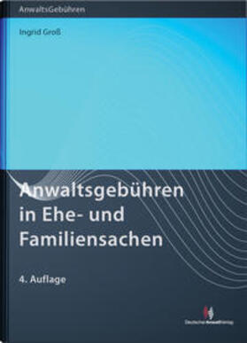 Groß | Anwaltsgebühren in Ehe- und Familiensachen | Buch | 978-3-8240-1247-3 | sack.de