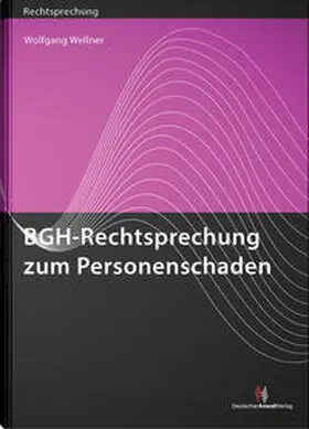 Wellner |  BGH-Rechtsprechung zum Personenschaden | Buch |  Sack Fachmedien
