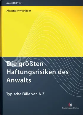 Weinbeer |  Die größten Haftungsrisiken des Anwalts | Buch |  Sack Fachmedien