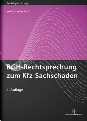 Wellner | BGH-Rechtsprechung zum Kfz-Sachschaden | Buch | 978-3-8240-1489-7 | sack.de