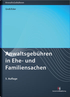 Groß / Eder | Anwaltsgebühren in Ehe- und Familiensachen | Buch | 978-3-8240-1524-5 | www.sack.de