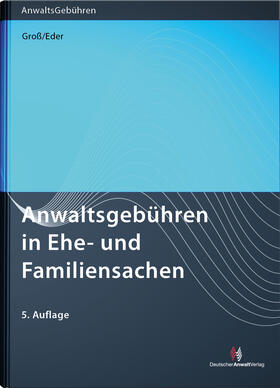 Groß / Eder | Anwaltsgebühren in Ehe- und Familiensachen | Buch | sack.de