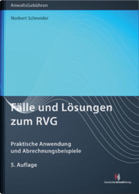 Schneider | Fälle und Lösungen zum RVG | Buch | 978-3-8240-1544-3 | sack.de