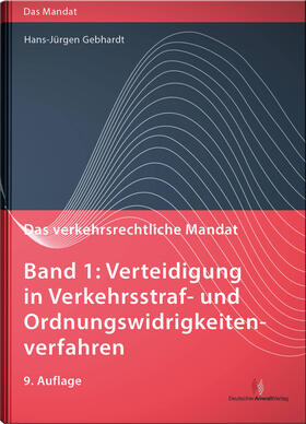 Gebhardt / Hoffmann | Gebhardt, H: Verkehrsrechtliche Mandat  01 | Buch | 978-3-8240-1556-6 | sack.de