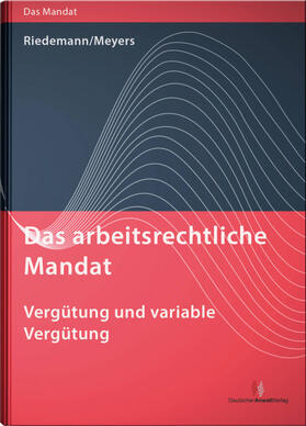 Riedemann / Meyers | Das arbeitsrechtliche Mandat - Vergütung und variable Vergütung | Buch | 978-3-8240-1560-3 | sack.de