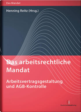 Reitz | Das arbeitsrechtliche Mandat: Arbeitsvertragsgestaltung und AGB-Kontrolle | Buch | 978-3-8240-1565-8 | sack.de